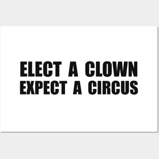 Elect A Clown Expect a Circus - Anti Trump Posters and Art